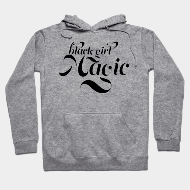 Black Girl Magic,  for proud African Americans and people of color. Hoodie by YourGoods